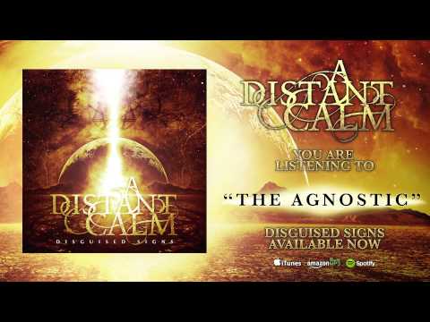 A DISTANT CALM // THE AGNOSTIC // DISGUISED SIGNS