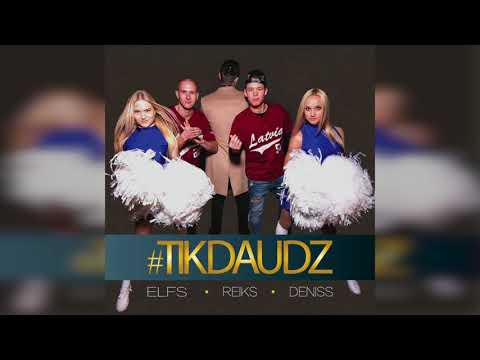 DENISS, REIKS, ELFS - #TIKDAUDZ (AUDIO)