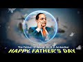 LIKE SHARE SUBSCRIBE Happy Father S Day Status What S App Status Dr B R Ambedkar Status