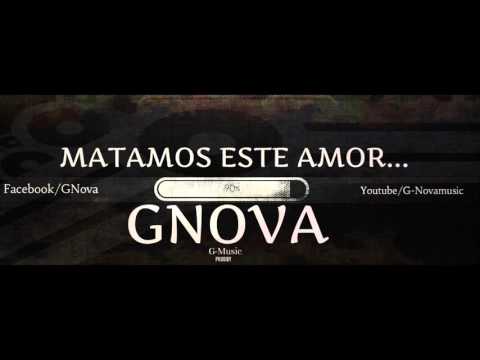 G Nova - Matamos este amor (Prod. by Beat Wise)