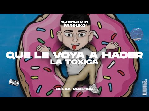 Skechi Kid x Farruko - Qué Le Voy a Hacer x La Toxica (Delak Mashup)