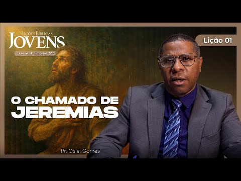 EBD Online - Lição de Jovens | Lição 1: O chamado de Jeremias | Pr. Osiel Gomes
