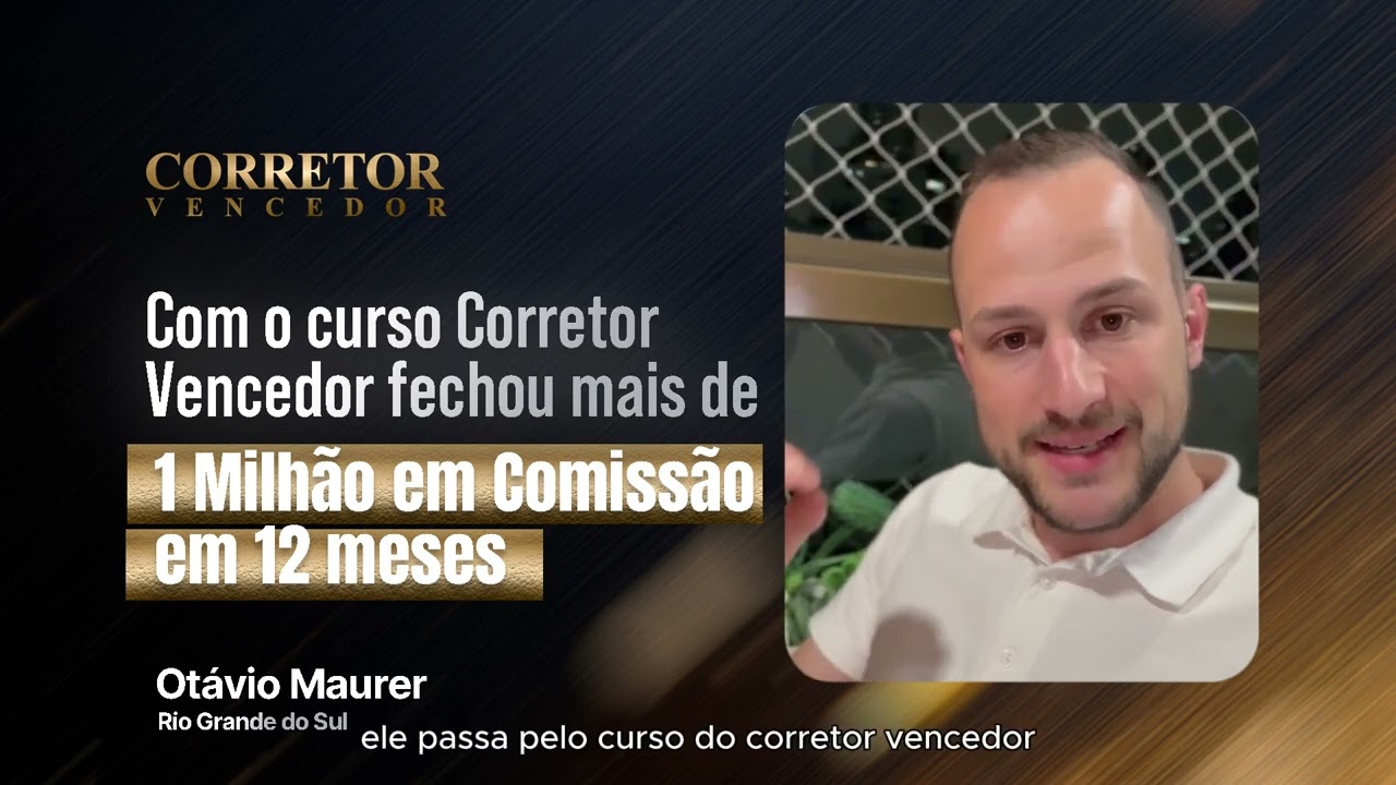 Otávio Maurer - RS, Com o Curso Corretor Vencedor fechou mais de 1 Milhão em Comissão!