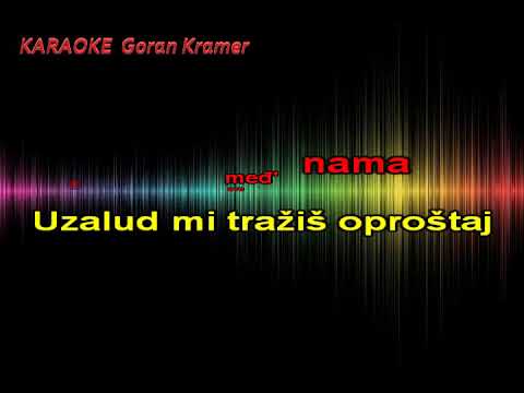 KARAOKE Hanka Paldum - Uzalud mi tražiš oproštaj