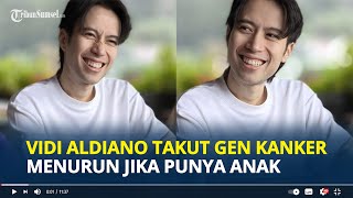 Download lagu VIDI Aldiano Ungkap Ketakutan Terbesarnya Jika Punya Anak, Aku Takut Turunkan Gen Kanker mp3 Download lagu VIDI Aldiano Ungkap Ketakutan Terbesarnya Jika Punya Anak, Aku Takut Turunkan Gen Kanker mp3