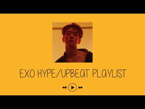 EXO HYPE/UPBEAT PLAYLIST (sub units & solos included)