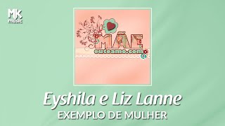 Eyshila, Liz Lanne - Exemplo de Mulher