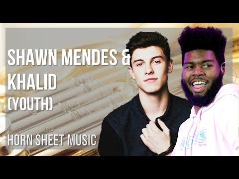 Horn Sheet Music: How to play Shawn Mendes & Khalid by Youth