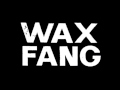 Wax Fang "Majestic" 