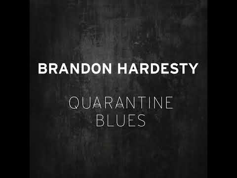 Brandon Hardesty -- Quarantine Blues