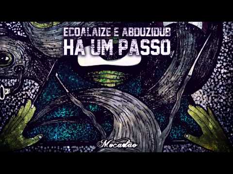 Ecoalaize e Abduzidub - Há Um Passo - [MR-0001]