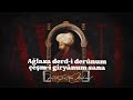 Fatih Sultan Mehmet Ağlasa Derd I Derûnum