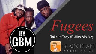 Fugees - Take It Easy (by GBM Official) [B-Hits Mix 92]