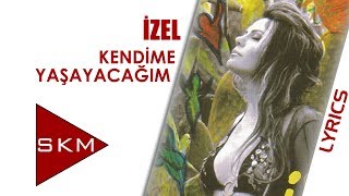 İzel - Kendime Yaşayacağım (Official  Lyrics Video)