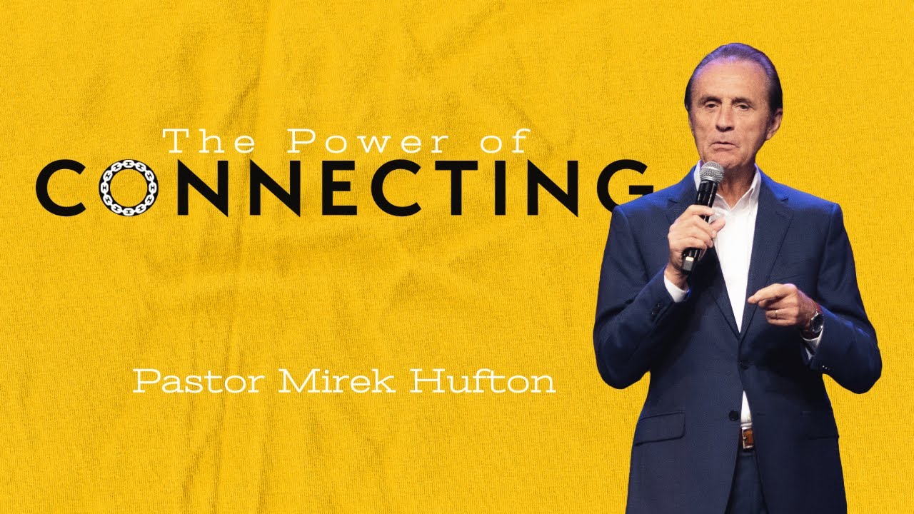 The Power of Connecting | Pastor Mirek Hufton