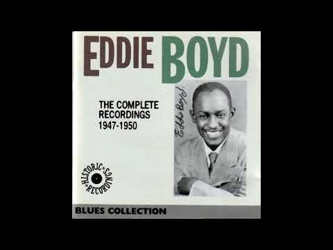 Eddie Boyd - The Complete Recordings 1947-1950 (Full Album)