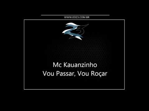 Mc Kauanzinho - Vou Passar, Vou Roçar [LANÇAMENTO 2016] [DJS MAGRÃO E MAYCON]