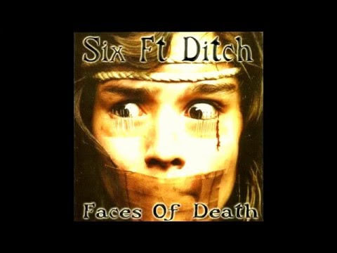 Six Ft Ditch - Faces Of Death (Full Ep) - 2003