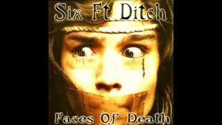 Six Ft Ditch - Faces Of Death (Full Ep) - 2003