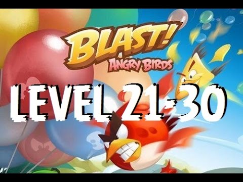 Angry Birds Blast - Level 21,22,23,24,25,26,27,28,29,30 - Gameplay/Walkthrough - iOS/Android