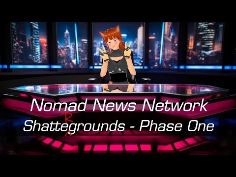 Nomad News Network - Shattergrounds - Phase One