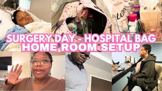 SURGERY DAY VLOG - WHAT IS IN MY HOSPITAL BAG, BEDROOM SETUP AND WHAT HAPPENED...CHANGE OF PLANS