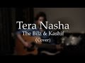 Tera Nasha - The Bilz & Kashif (Cover) | Rakshith Acharya