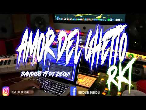 AMOR DEL GHETTO RKT ❤️ - BANDIDO FT DJZEQUI