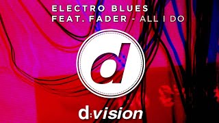 Electro Blues Feat. Fader - All I Do (Antony Reale & D'Ambrogio Radio Edit)