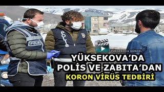 Yüksekova’da Polis Ve Zabıta’dan Korona Virüs Tedbiri