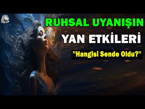 Kimsenin Bahsetmediği RUHSAL UYANIŞIN 10 YAN ETKİSİ.(Gerçek Deneyimler)