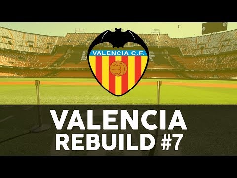 Valencia Rebuild | FIFA 18 Valencia Career Mode #7