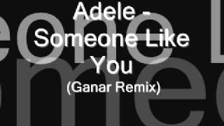 Adele Someone Like You Ganar Remix Video