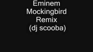 eminem - Mockingbird Remix - Dj Scooba