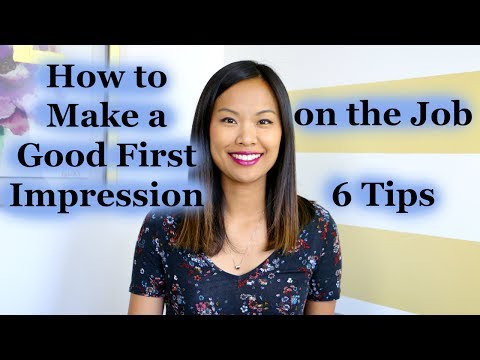 How to Make a Good First Impression on the Job - 6 Tips