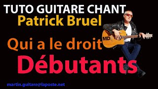 Tuto guitare chant dy©butants Patrick Bruel  Qui a le droit