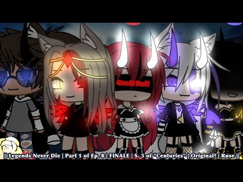|| Legends Never Die | Part 1 of Ep. 8 | FINALE | S. 3 of "Centuries" | Original? | Røse ||