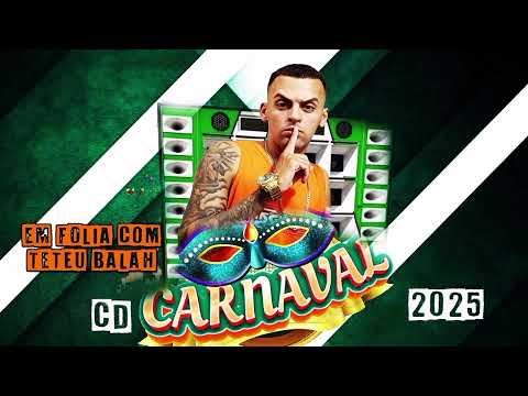 CD Carnaval 2025 ( Em Folia Com Teteu Balah ) Brega Funk Pra Paredão 2025