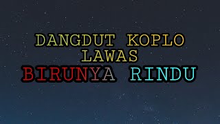 Download lagu Dangdut koplo lawas - Birunya Rindu mp3