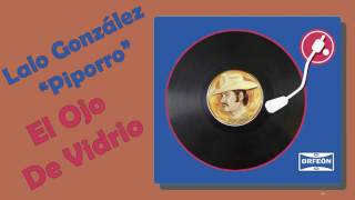 El Ojo De Vidrio - Lalo González "Piporro"