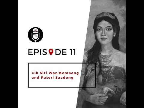 11 | Cik Siti Wan Kembang and Puteri Saadong