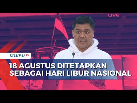 Resmi! Pemerintah Tetapkan 18 Agustus Hari Libur Nasional Peringatan Kemerdekaan | KOMPAS MALAM