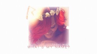 Rihanna - What&#39;s My Name? (Tribal Mix - Studio Version)