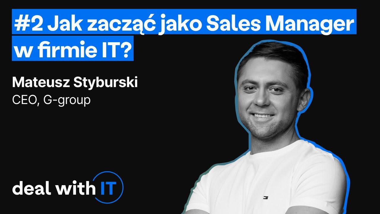 Watch #2 Jak zacząć jako Sales Manager w IT - podcast deal with IT now #2 Jak zacząć jako Sales Manager w IT - podcast deal with IT