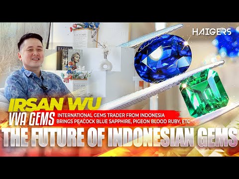 HAIGERS & IRSAN WU ❗️Gems Trader Indonesia yang Mengubah Peta Perdagangan Permata Dunia 🌏