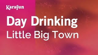 Day Drinking - Little Big Town | Karaoke Version | KaraFun