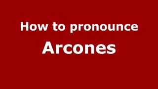 How to pronounce Arcones
