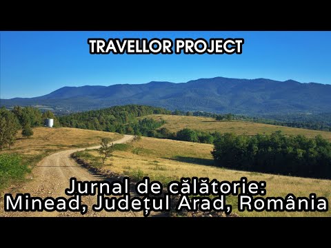 Jurnal de călătorie: Minead, Județul Arad, România