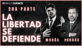 La libertad se defiende / Nicolás Morás - Miklos Lukacs (segunda parte)