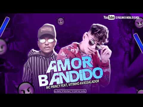 MC PRINCY FEAT, VITINHO AVASSALADOR - AMOR BANDIDO ( MÚSICA NOVA )